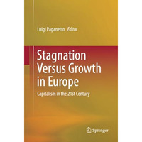 Stagnation Versus Growth in Europe: Capitalism in the 21st Century [Paperback]