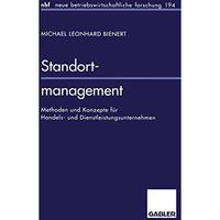 Standortmanagement: Methoden und Konzepte f?r Handels- und Dienstleistungsuntern [Paperback]