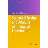 Statistical Design and Analysis of Biological Experiments [Hardcover]