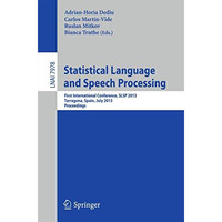 Statistical Language and Speech Processing: First International Conference, SLSP [Paperback]