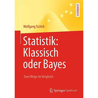 Statistik: Klassisch oder Bayes: Zwei Wege im Vergleich [Paperback]