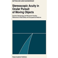 Stereoscopic acuity in ocular pursuit of moving objects: Dynamic stereoscopy and [Paperback]