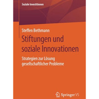 Stiftungen und soziale Innovationen: Strategien zur L?sung gesellschaftlicher Pr [Paperback]