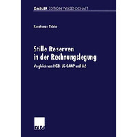 Stille Reserven in der Rechnungslegung: Vergleich von HGB, US-GAAP und IAS [Paperback]