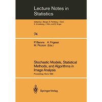 Stochastic Models, Statistical Methods, and Algorithms in Image Analysis: Procee [Paperback]