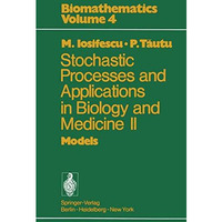 Stochastic processes and applications in biology and medicine II: Models [Paperback]