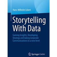 Storytelling With Data: Gaining Insights, Developing Strategy and taking Corpora [Paperback]