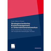 Strategieorientiertes Kostenmanagement in Unternehmensnetzwerken: Eine empirisch [Paperback]