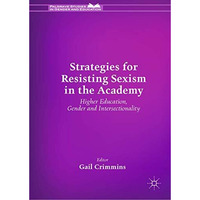 Strategies for Resisting Sexism in the Academy: Higher Education, Gender and Int [Hardcover]