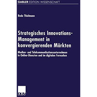 Strategisches Innovations-Management in konvergierenden M?rkten: Medien- und Tel [Paperback]