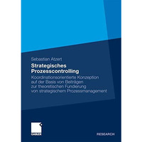 Strategisches Prozesscontrolling: Koordinationsorientierte Konzeption auf der Ba [Paperback]