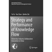 Strategy and Performance of Knowledge Flow: University-Industry Collaborative In [Paperback]