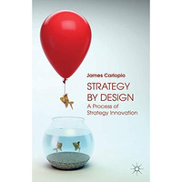 Strategy by Design: A Process of Strategy Innovation [Paperback]