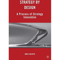 Strategy by Design: A Process of Strategy Innovation [Hardcover]