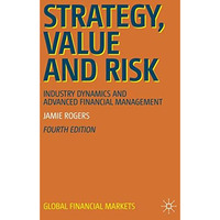 Strategy, Value and Risk: Industry Dynamics and Advanced Financial Management [Paperback]