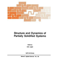 Structure and Dynamics of Partially Solidified Systems [Paperback]