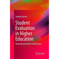 Student Evaluation in Higher Education: Reconceptualising the Student Voice [Paperback]