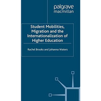 Student Mobilities, Migration and the Internationalization of Higher Education [Paperback]