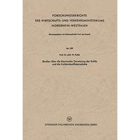 Studien ?ber die thermische Zersetzung der Kohle und die Kohlendestillatprodukte [Paperback]