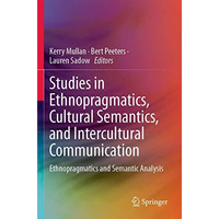 Studies in Ethnopragmatics, Cultural Semantics, and Intercultural Communication: [Paperback]