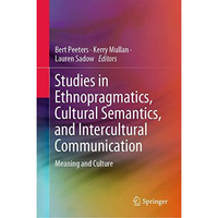 Studies in Ethnopragmatics, Cultural Semantics, and Intercultural Communication: [Hardcover]