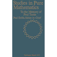 Studies in Pure Mathematics: To the Memory of Paul Tur?n [Paperback]