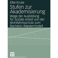 Stufen zur Akademisierung: Wege der Ausbildung f?r Soziale Arbeit von der Wohlfa [Paperback]