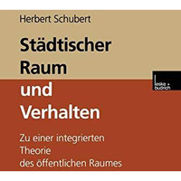 St?dtischer Raum und Verhalten: Zu einer integrierten Theorie des ?ffentlichen R [Paperback]