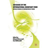 Successes of the International Monetary Fund: Untold Stories of Cooperation at W [Hardcover]