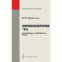 Supercomputer 93: Anwendungen, Architekturen, Trends Seminar, Mannheim, 24.26. [Paperback]