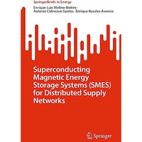 Superconducting Magnetic Energy Storage Systems (SMES) for Distributed Supply Ne [Paperback]