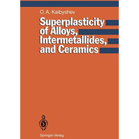 Superplasticity of Alloys, Intermetallides and Ceramics [Paperback]