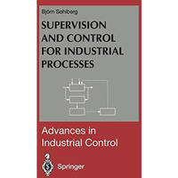 Supervision and Control for Industrial Processes: Using Grey Box Models, Predict [Paperback]