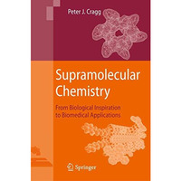 Supramolecular Chemistry: From Biological Inspiration to Biomedical Applications [Hardcover]