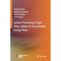 Surface Processing of Light Alloys Subject to Concentrated Energy Flows [Paperback]