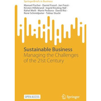 Sustainable Business: Managing the Challenges of the 21st Century [Paperback]