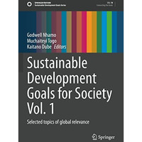 Sustainable Development Goals for Society Vol. 1: Selected topics of global rele [Paperback]