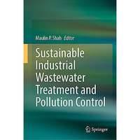 Sustainable Industrial Wastewater Treatment and Pollution Control [Hardcover]