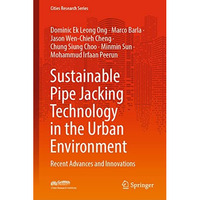 Sustainable Pipe Jacking Technology in the Urban Environment: Recent Advances an [Hardcover]