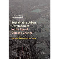 Sustainable Urban Development in the Age of Climate Change: People: The Cure or  [Paperback]