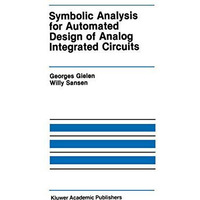 Symbolic Analysis for Automated Design of Analog Integrated Circuits [Hardcover]