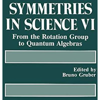 Symmetries in Science VI: From the Rotation Group to Quantum Algebras [Paperback]