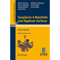 Symplectic 4-Manifolds and Algebraic Surfaces: Lectures given at the C.I.M.E. Su [Paperback]