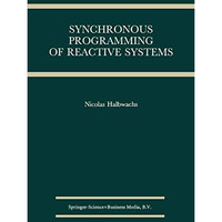 Synchronous Programming of Reactive Systems [Hardcover]