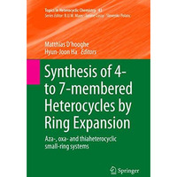 Synthesis of 4- to 7-membered Heterocycles by Ring Expansion: Aza-, oxa- and thi [Paperback]