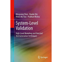 System-Level Validation: High-Level Modeling and Directed Test Generation Techni [Paperback]