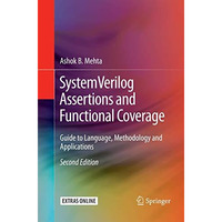 SystemVerilog Assertions and Functional Coverage: Guide to Language, Methodology [Paperback]