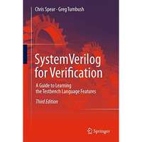 SystemVerilog for Verification: A Guide to Learning the Testbench Language Featu [Paperback]