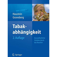 Tabakabh?ngigkeit: Gesundheitliche Sch?den durch das Rauchen [Hardcover]