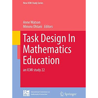 Task Design In Mathematics Education: an ICMI study 22 [Paperback]